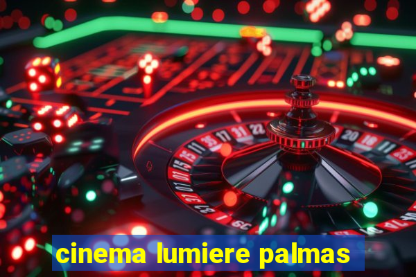 cinema lumiere palmas